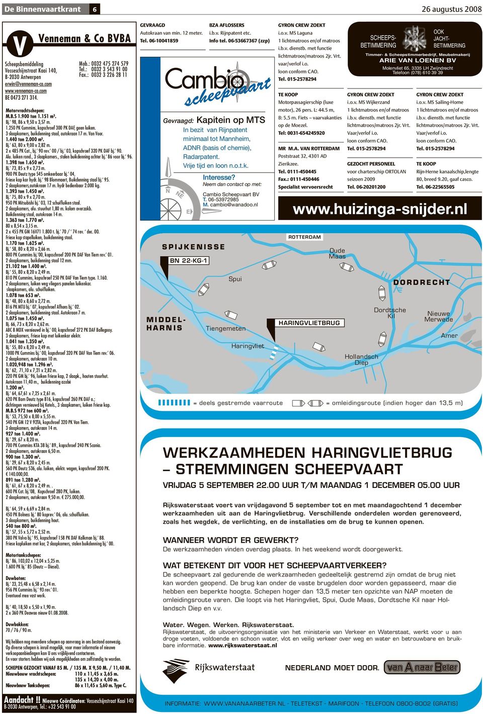 3 slaapkamers, buikdenning staal, autokraan 17 m. Van Voor. 1.440 ton 2.000 m³. Bj. 63, 80 x 9,00 x 2,82 m. 2 x 485 PK Cat., bj. 90 rev. 00 / bj. 03, kopschroef 320 PK DAF bj. 90. Alu. luiken rond.