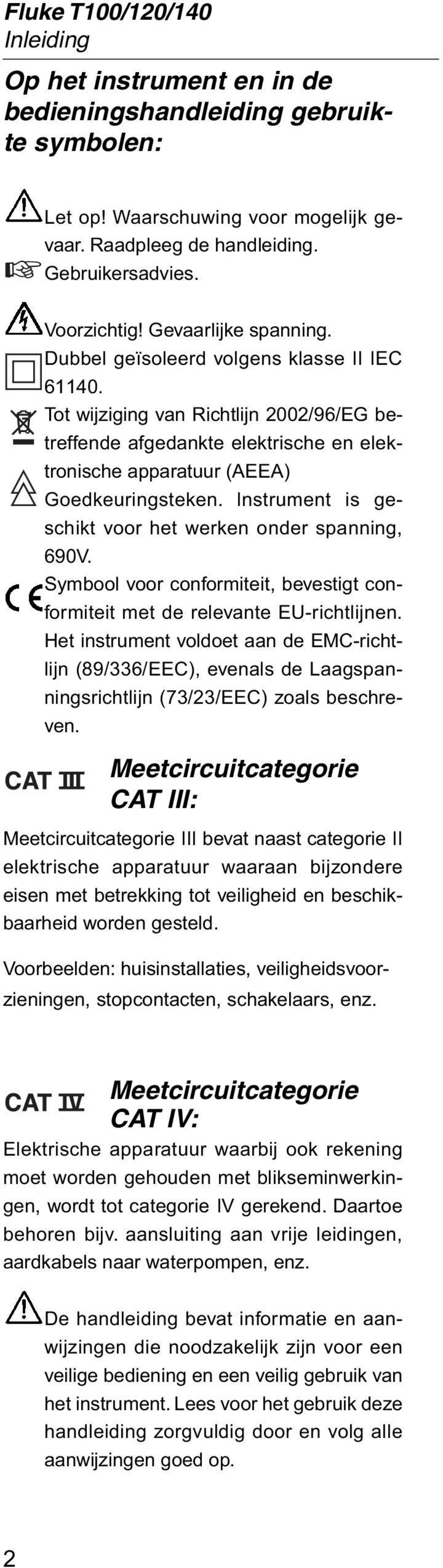 Instrument is geschikt voor het werken onder spanning, 690V. Symbool voor conformiteit, bevestigt conformiteit met de relevante EU-richtlijnen.