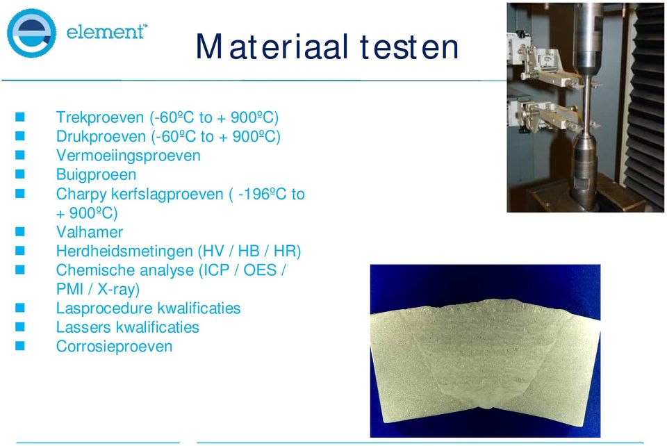 Valhamer Herdheidsmetingen (HV / HB / HR) Chemische analyse (ICP / OES /