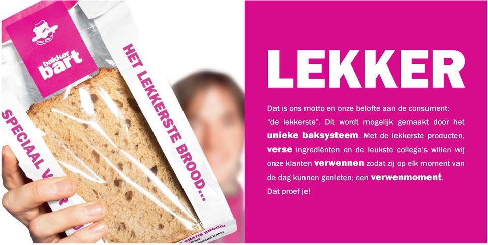 Met de lekkerste producten, verse ingrediënten en de leukste collega s willen