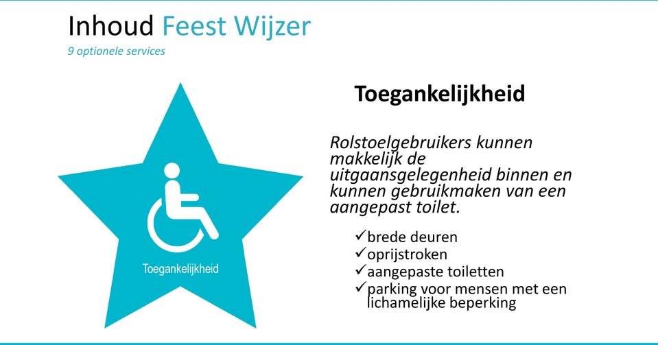 gebruikmaken van een aangepast toilet.