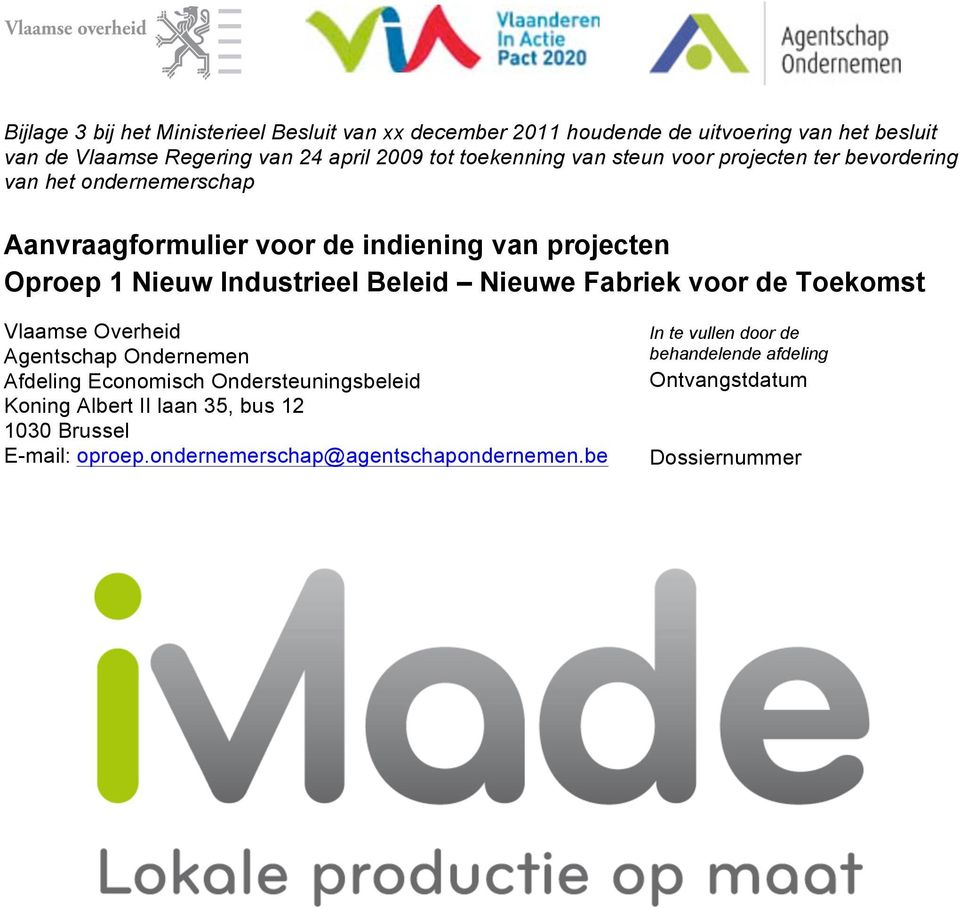 Industrieel Beleid Nieuwe Fabriek voor de Toekomst Vlaamse Overheid Agentschap Ondernemen Afdeling Economisch Ondersteuningsbeleid Koning Albert II