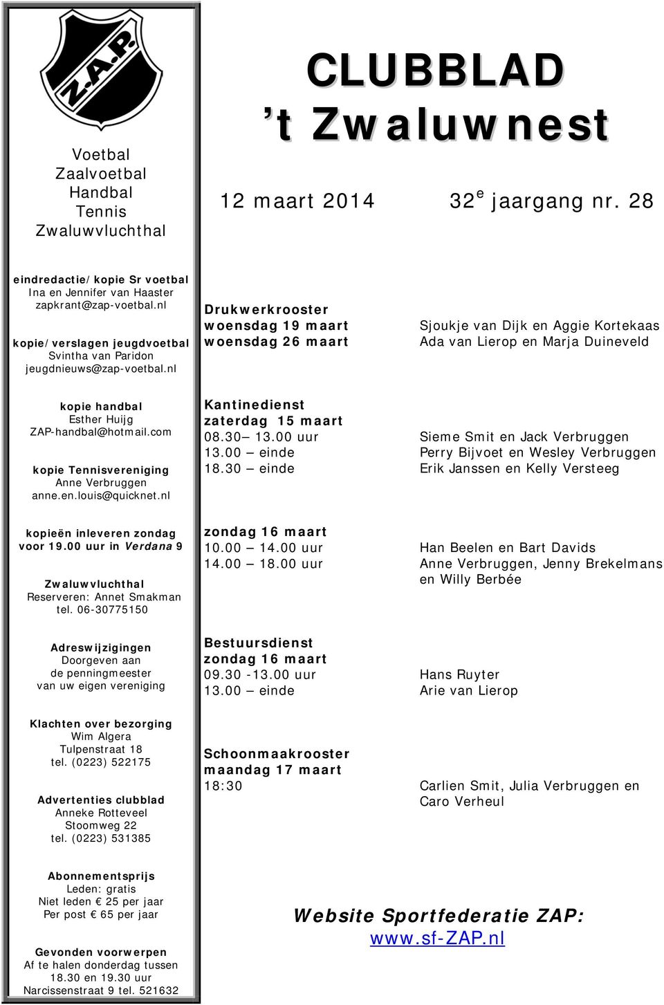 nl Drukwerkrooster woensdag 19 maart woensdag 26 maart Sjoukje van Dijk en Aggie Kortekaas Ada van Lierop en Marja Duineveld kopie handbal Esther Huijg ZAP-handbal@hotmail.