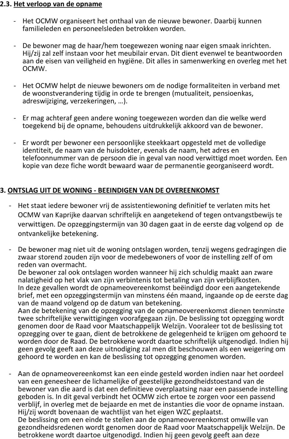 Dit alles in samenwerking en overleg met het OCMW.