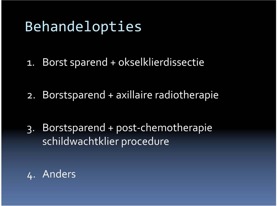 Borstsparend + axillaire radiotherapie 3.