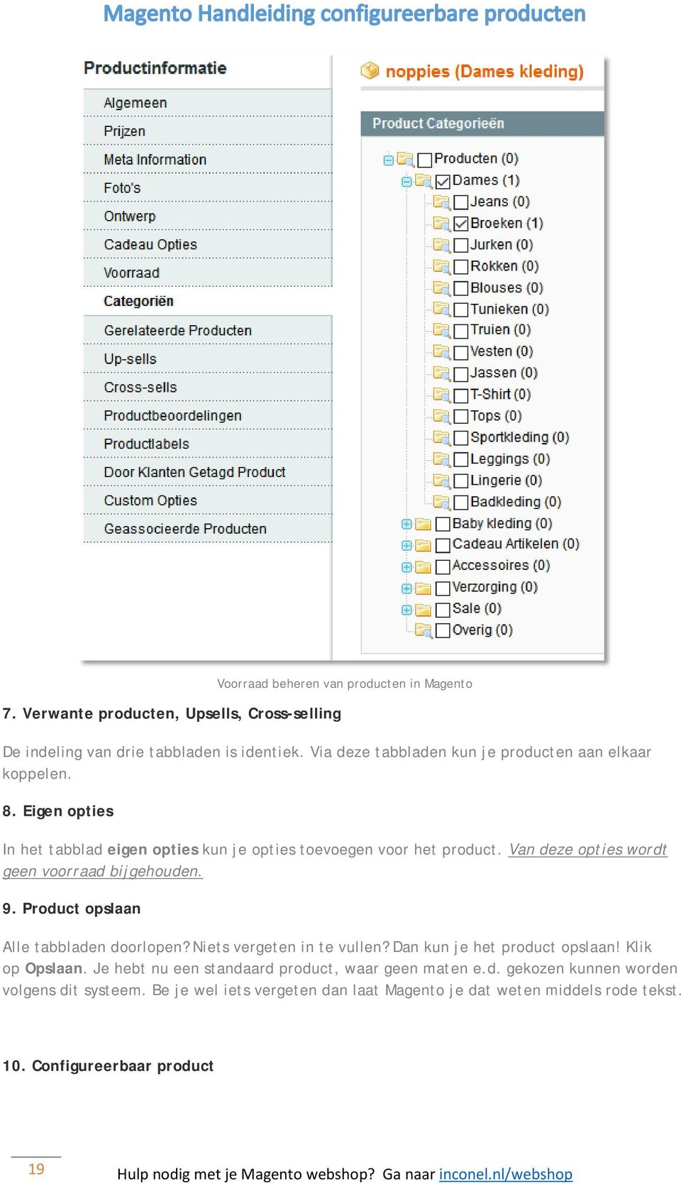 Van deze opties wordt geen voorraad bijgehouden. 9. Product opslaan Alle tabbladen doorlopen? Niets vergeten in te vullen? Dan kun je het product opslaan!