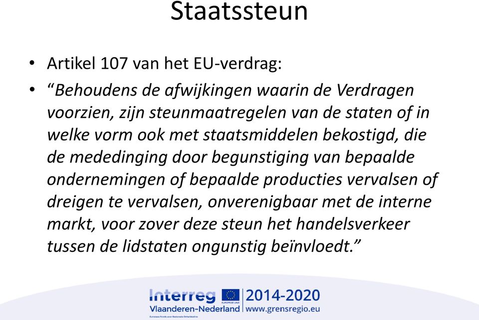 begunstiging van bepaalde ondernemingen of bepaalde producties vervalsen of dreigen te vervalsen,