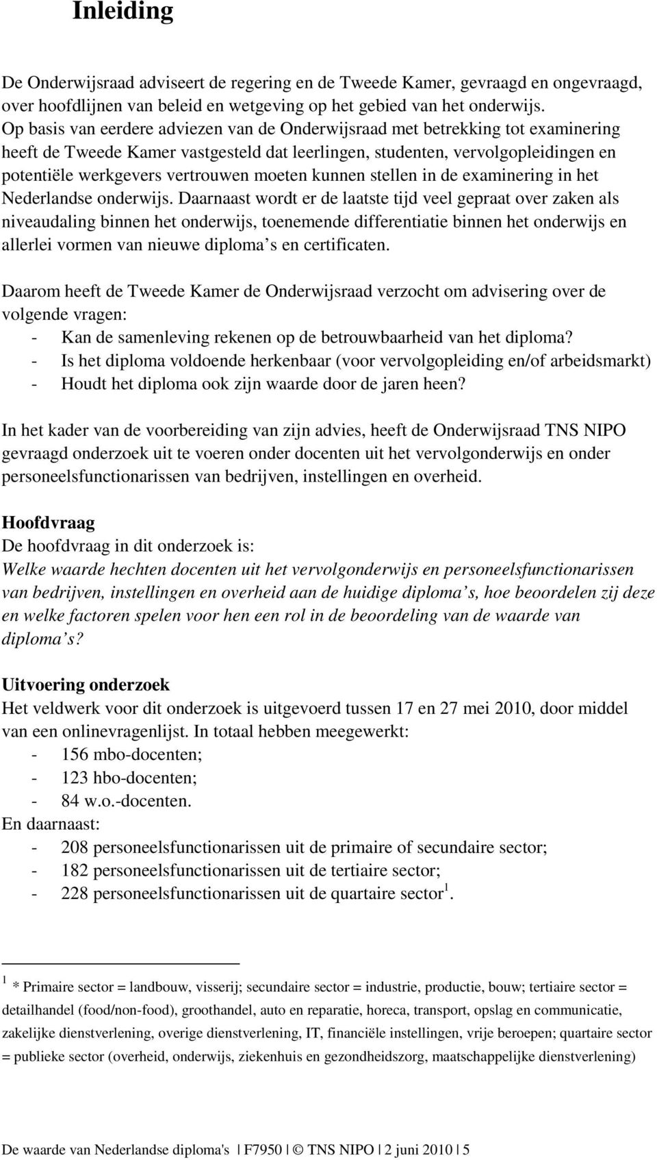 moeten kunnen stellen in de examinering in het Nederlandse onderwijs.