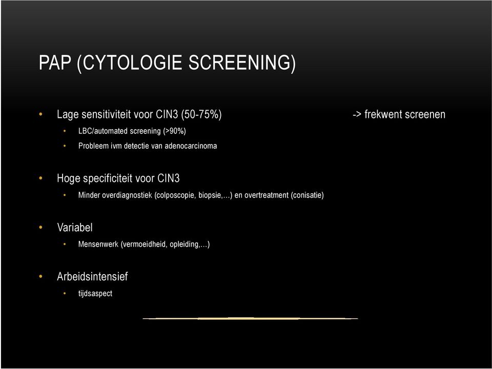 specificiteit voor CIN3 Minder overdiagnostiek (colposcopie, biopsie, ) en