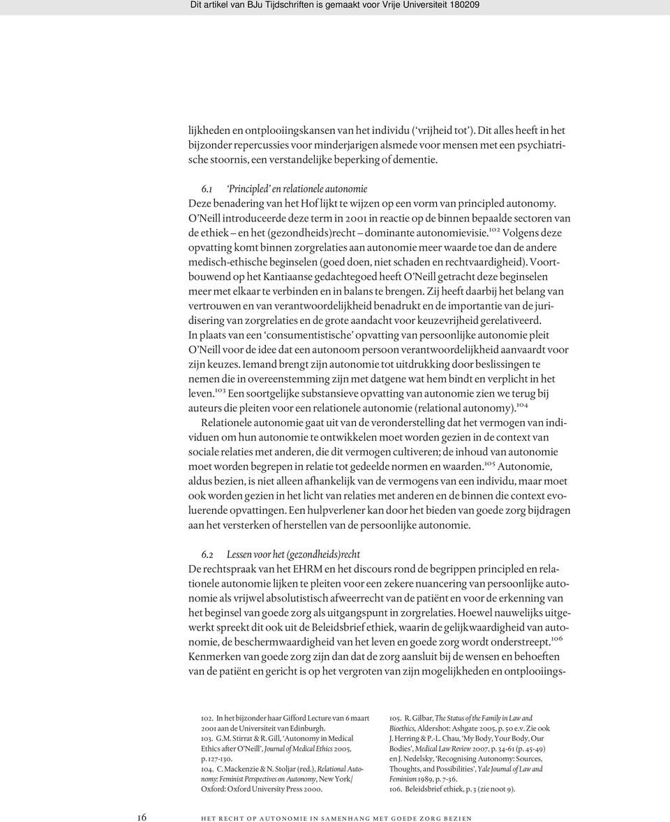 1 Principled en relationele autonomie Deze benadering van het Hof lijkt te wijzen op een vorm van principled autonomy.