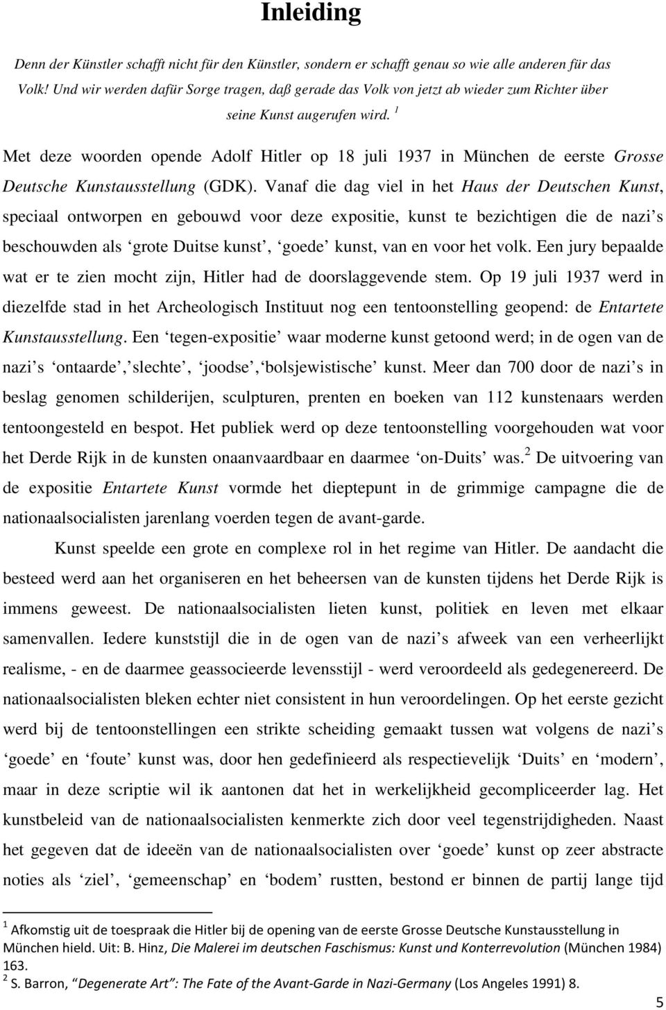 1 Met deze woorden opende Adolf Hitler op 18 juli 1937 in München de eerste Grosse Deutsche Kunstausstellung (GDK).