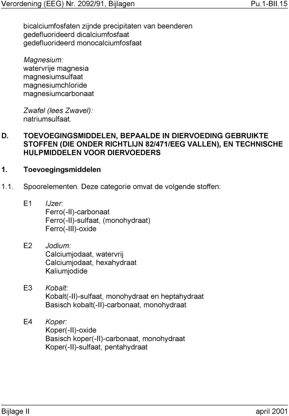 magnesiumcarbonaat Zwafel (lees Zwavel): natriumsulfaat. D.