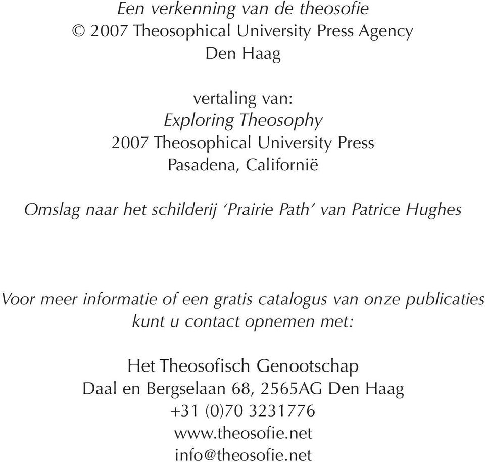 Patrice Hughes Voor meer informatie of een gratis catalogus van onze publicaties kunt u contact opnemen met: