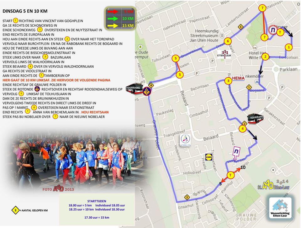 BAZUINLAAN VERVOLG LINKS DE WALHOORNLAAN IN STEEK BEIAARD OVER EN VERVOLG WALDHOORNLAAN GA RECHTS DE VIOOLSTRAAT IN AAN EINDE RECHTS DE TAMBOERIJN OP HIER GAAT DE 10 KM LINKSAF.