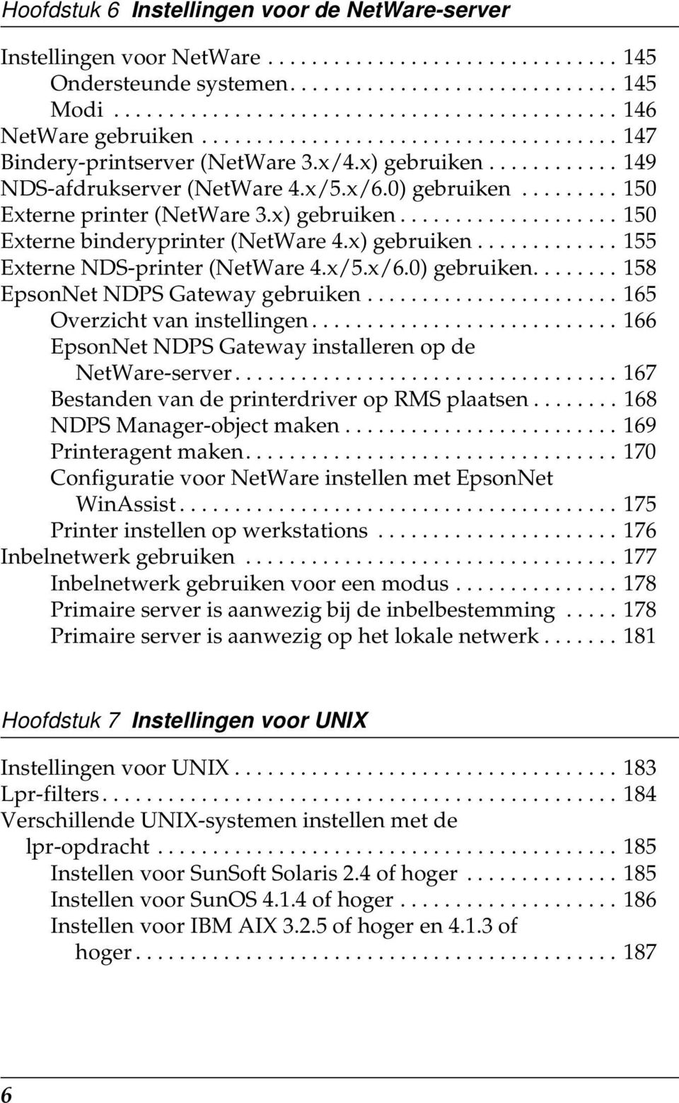 x) gebruiken.................... 10 Externe binderyprinter (NetWare 4.x) gebruiken............. 1 Externe NDS-printer (NetWare 4.x/.x/.0) gebruiken........ 18 EpsonNet NDPS Gateway gebruiken.