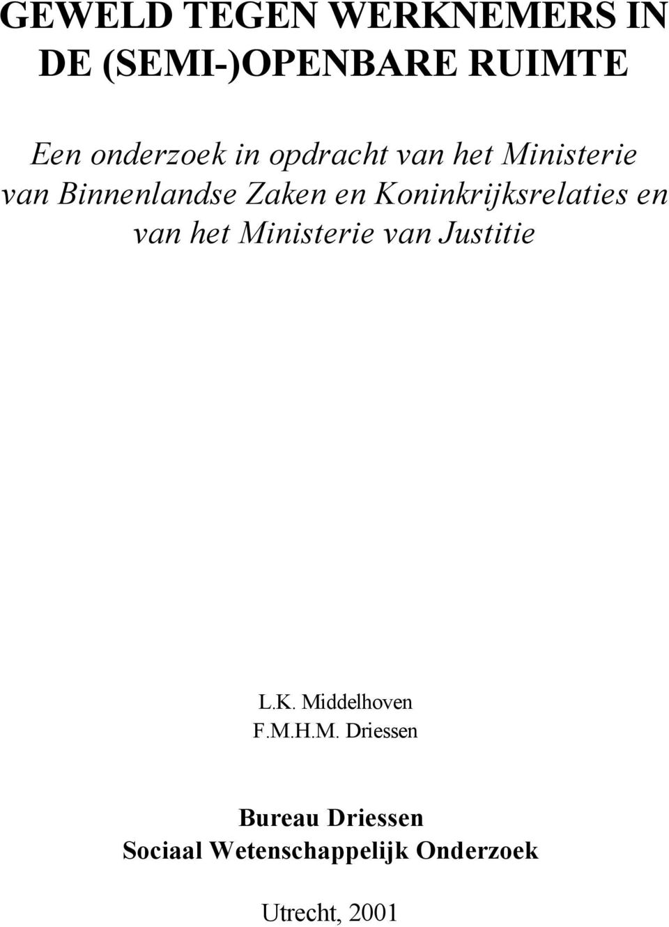 Koninkrijksrelaties en van het Ministerie van Justitie L.K. Middelhoven F.