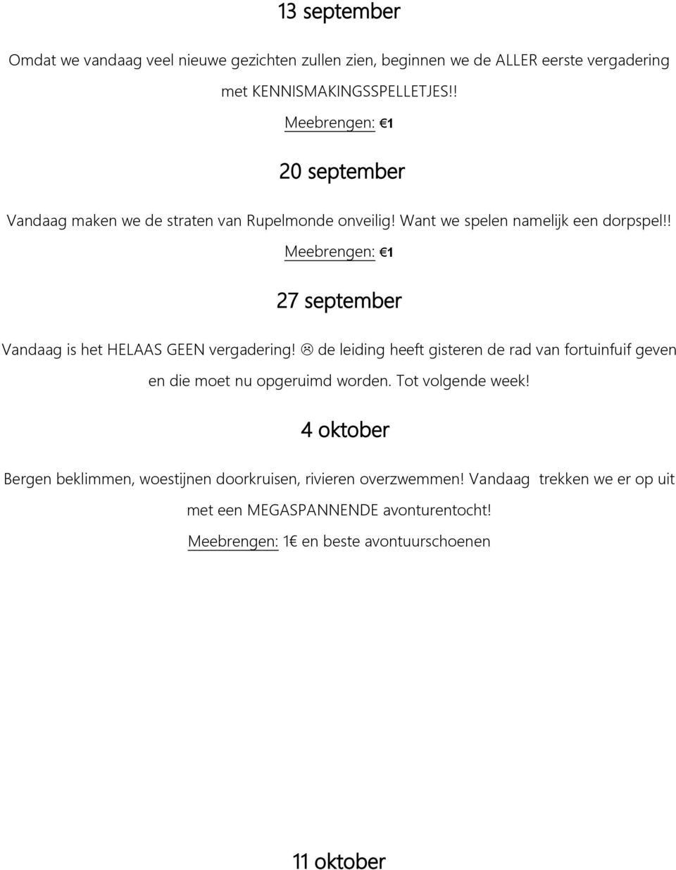 ! Meebrengen: 1 27 september Vandaag is het HELAAS GEEN vergadering!