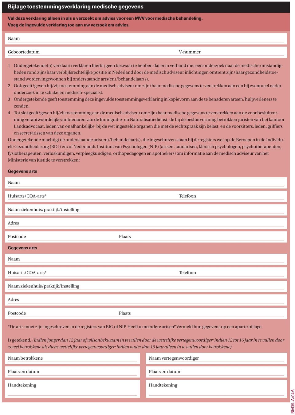 Naam Geboortedatum V-nummer 1 Ondergetekende(n) verklaart/verklaren hierbij geen bezwaar te hebben dat er in verband met een onderzoek naar de medische omstandigheden rond zijn/haar