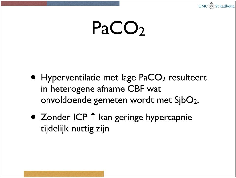 onvoldoende gemeten wordt met SjbO2.