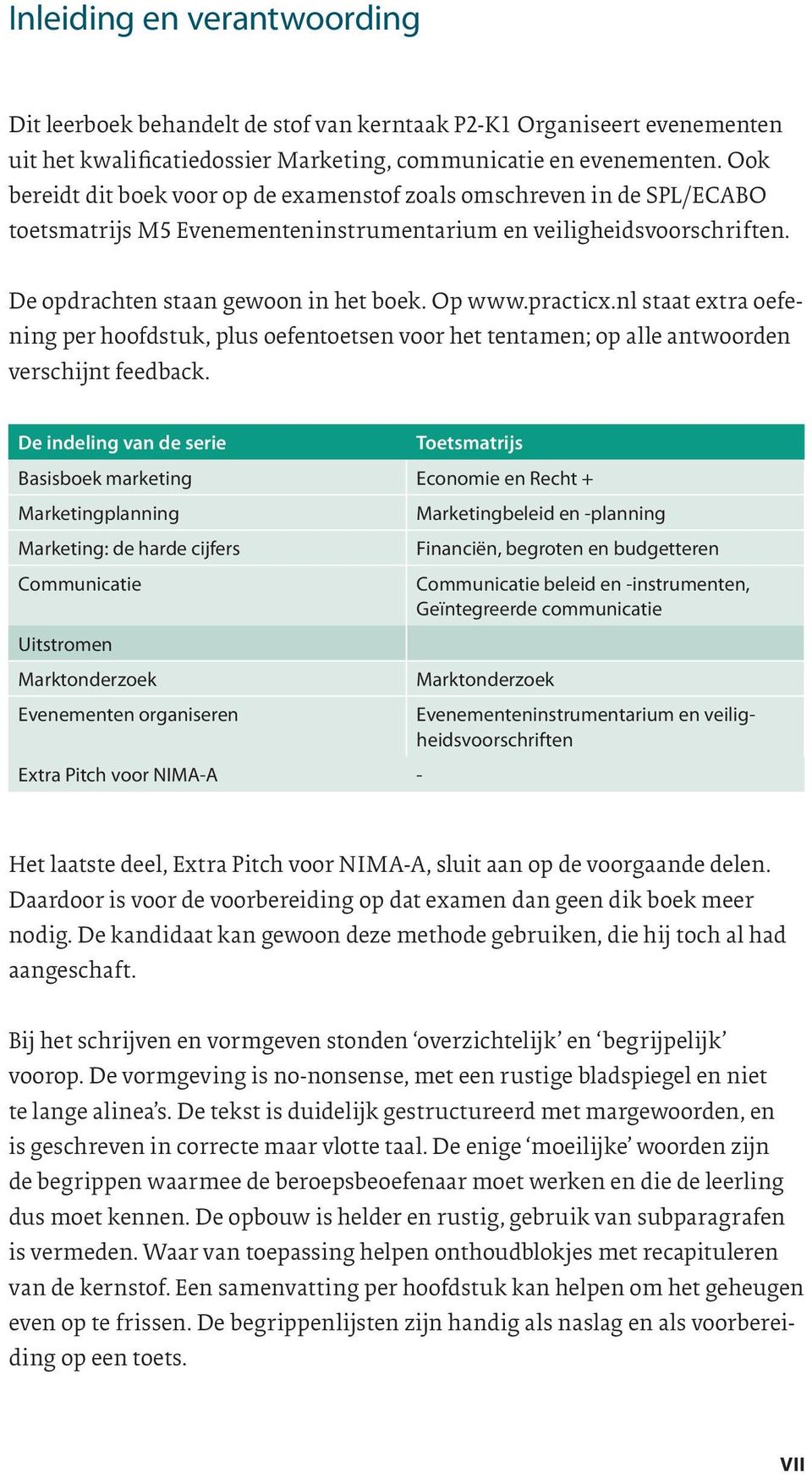 practicx.nl staat extra oefening per hoofdstuk, plus oefentoetsen voor het tentamen; op alle antwoorden verschijnt feedback.