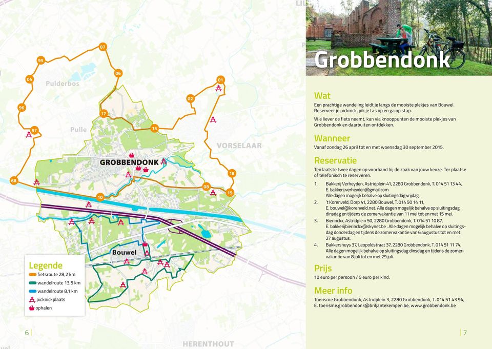 68 Legende fietsroute 28,2 km wandelroute 13,5 km wandelroute 8,1 km ophalen 10 08 18 19 Ten laatste twee dagen op voorhand bij de zaak van jouw keuze. Ter plaatse of telefonisch te reserveren. 1. Bakkerij Verheyden, Astridplein 41, 2280 Grobbendonk, T.