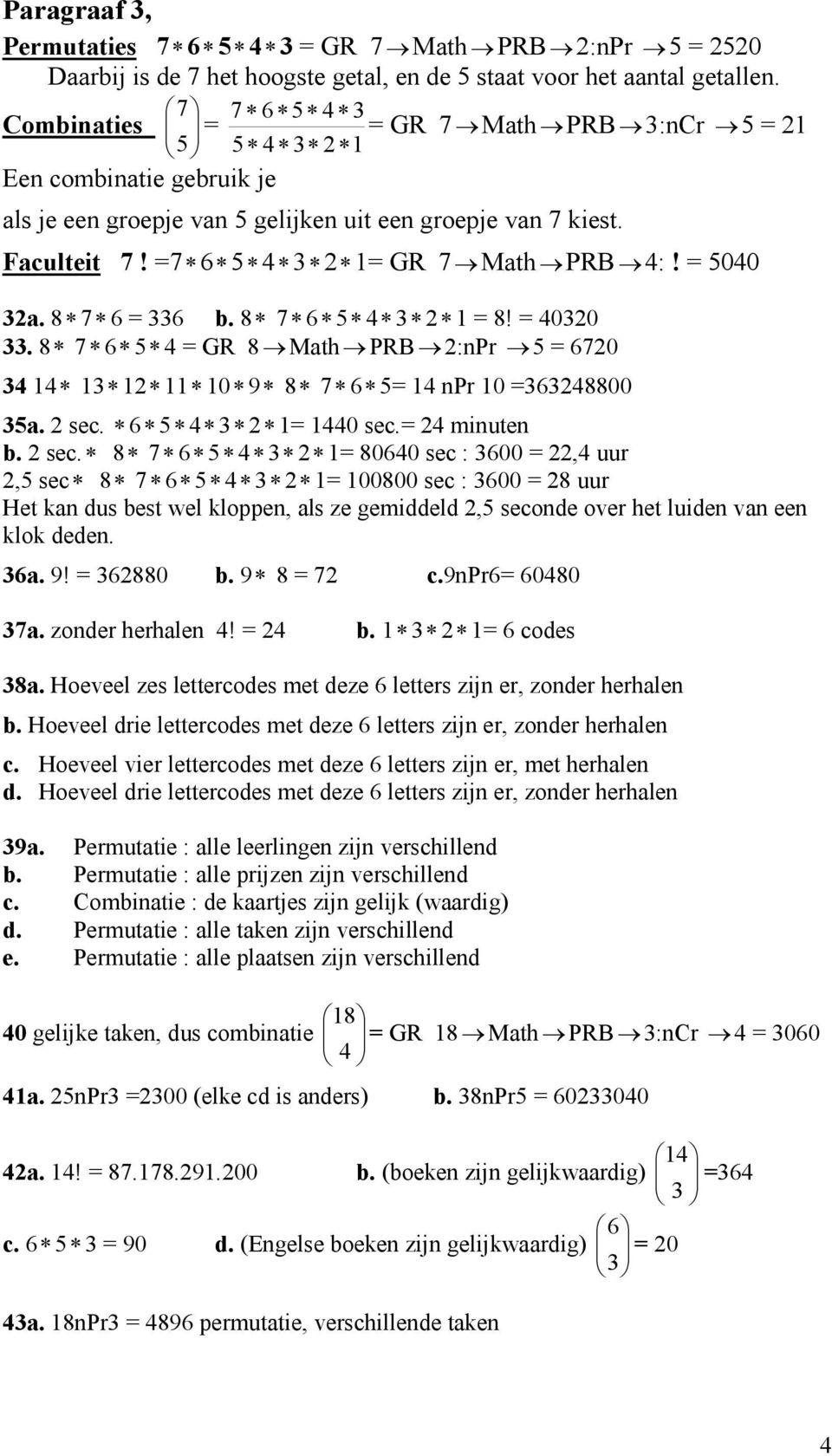 8 7 5 = 8! = 00. 8 7 5 = GR 8 Math PRB :npr 5 = 70 0 9 8 7 5= npr 0 =8800 5a. sec.