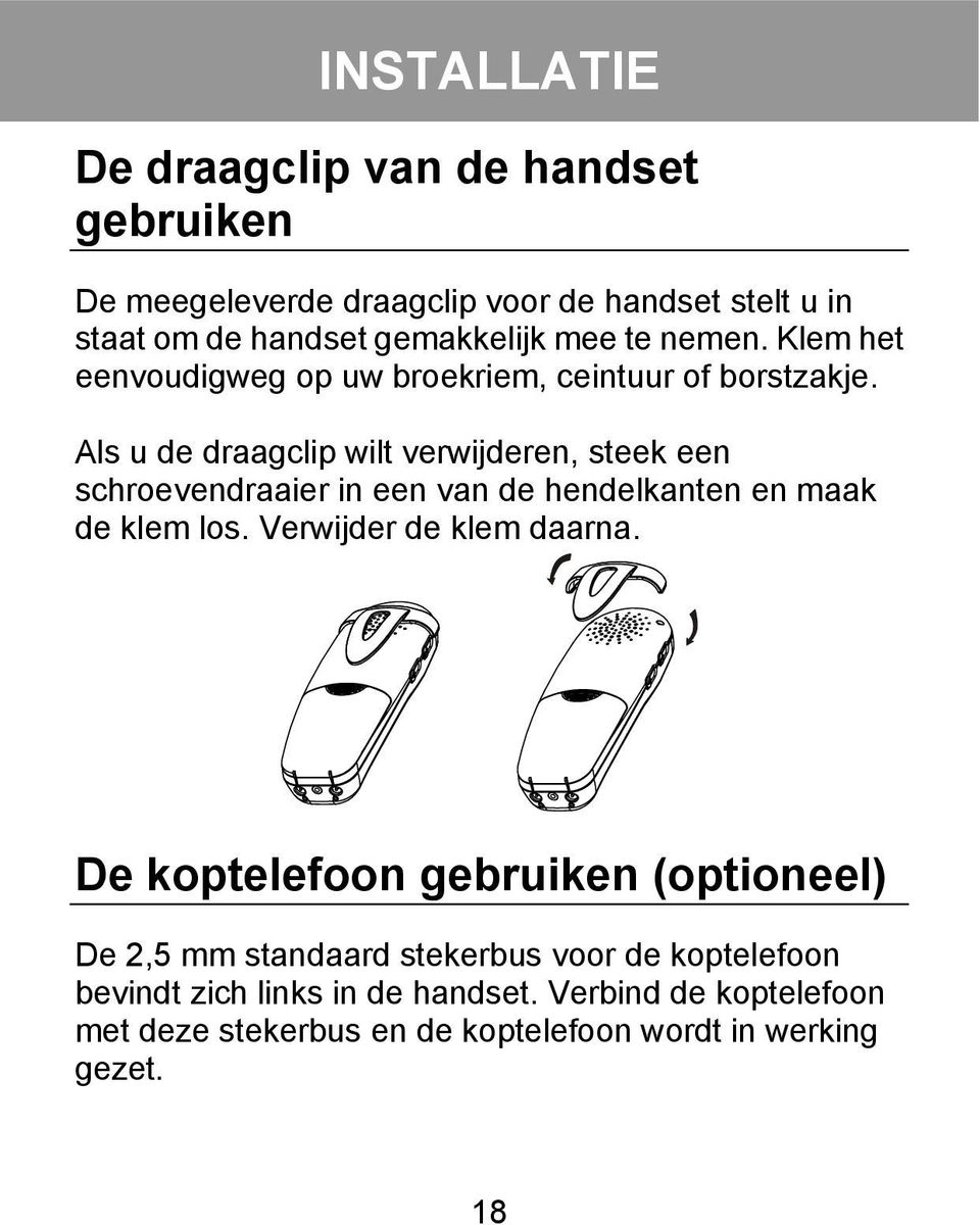 Als u de draagclip wilt verwijderen, steek een schroevendraaier in een van de hendelkanten en maak de klem los. Verwijder de klem daarna.