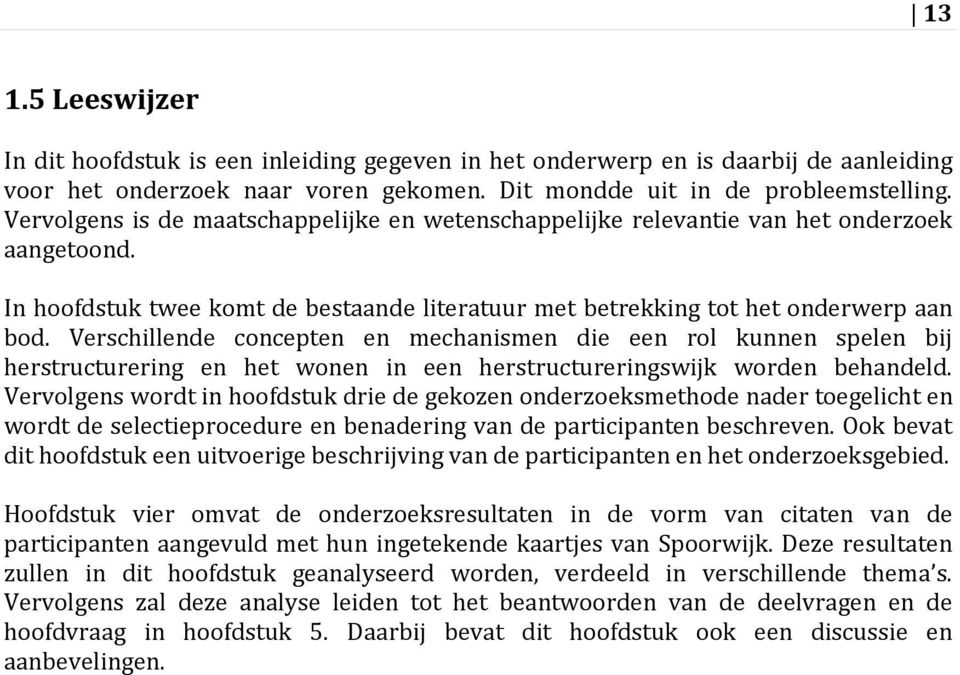 Verschillende concepten en mechanismen die een rol kunnen spelen bij herstructurering en het wonen in een herstructureringswijk worden behandeld.