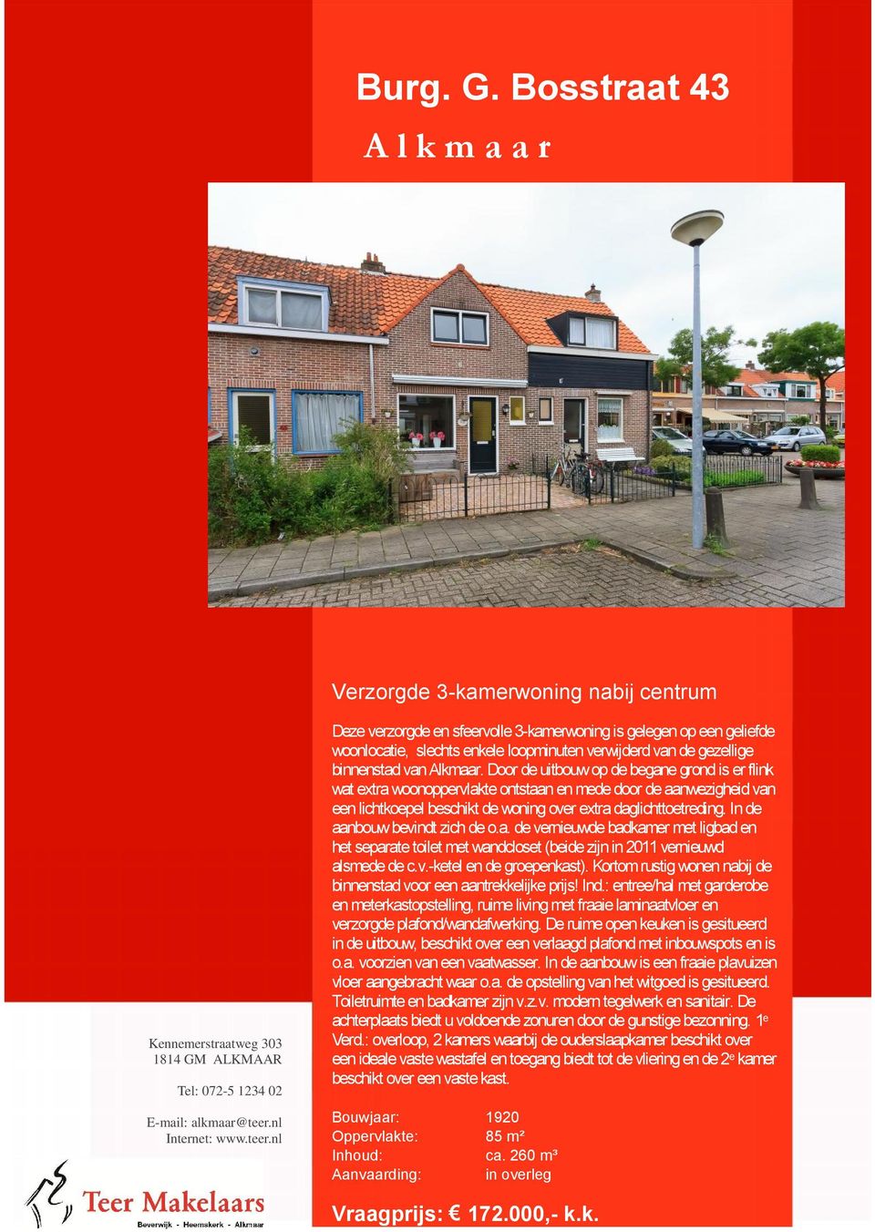 Door de uitbouw op de begane grond is er flink wat etra woonoppervlakte ontstaan en mede door de aanwezigheid van een lichtkoepel beschikt de woning over etra daglichttoetreding.