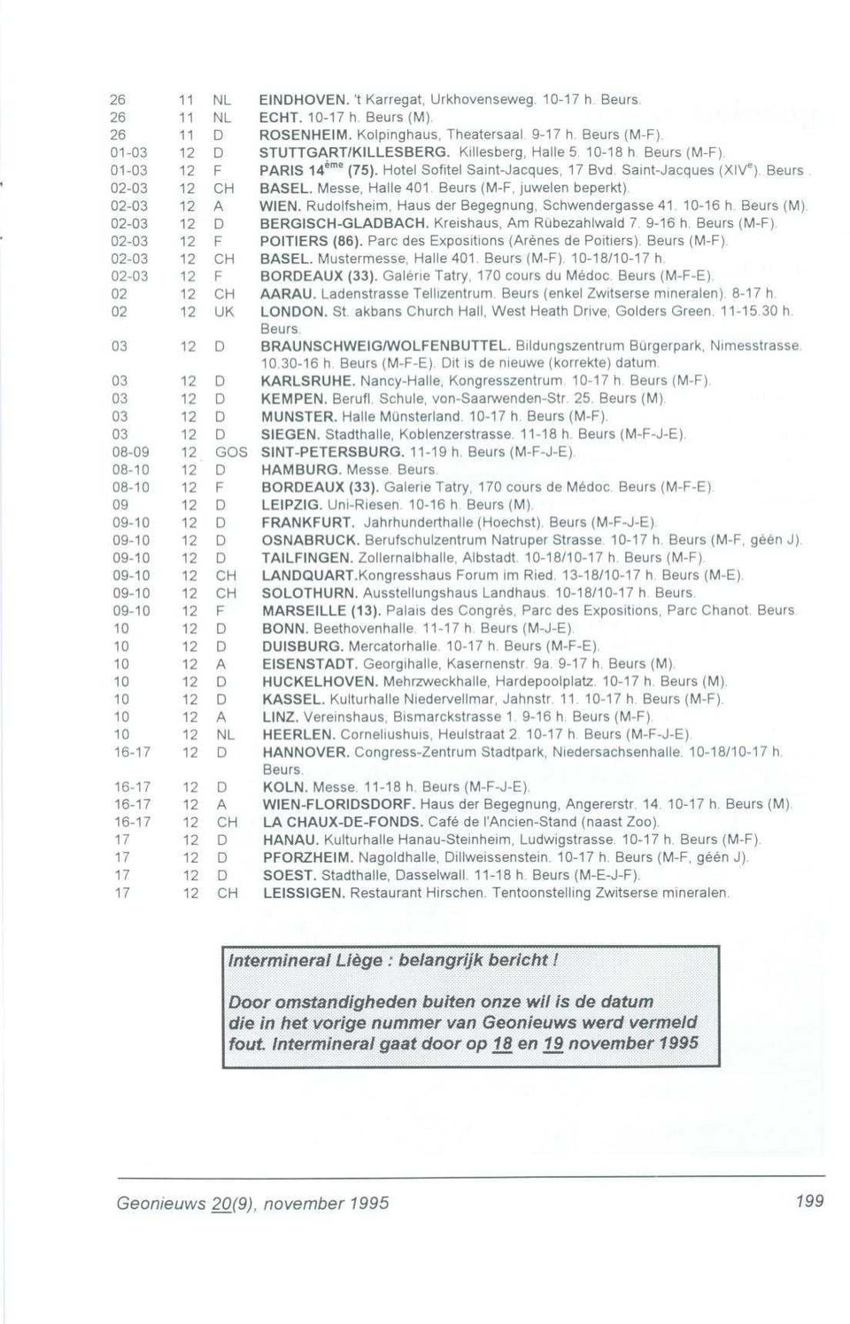 juwelen beperkt). 02-03 12 A WIEN. Rudolfsheim. Haus der Begegnung. Schwendergasse 41 10-16 h. Beurs (M). 02-03 12 D BERGISCH-GLADBACH. Kreishaus, Am Rubezahlwald 7 9-16 h.