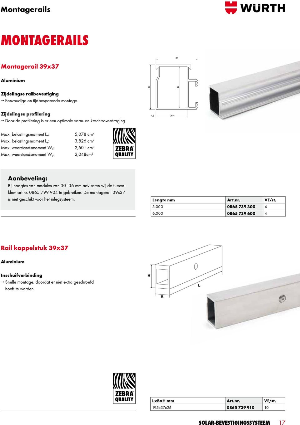 weerstandsmoment W y : 5,078 cm⁴ 3,826 cm⁴ 2,501 cm³ 2,048cm³ Bij hoogtes van modules van 30 36 adviseren wij de tussenklem art.nr. 0865 799 904 te gebruiken.