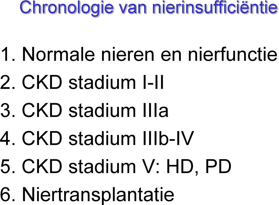 CKD stadium I-II 3. CKD stadium IIIa 4.