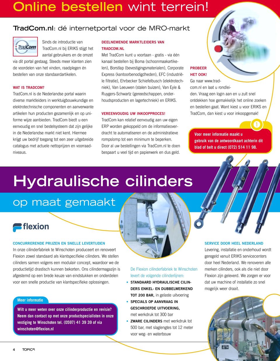 nl is de Nederlandse portal waarin diverse marktleiders in werktuigbouwkundige en elektrotechnische componenten en aanverwante artikelen hun producten gezamenlijk en op uniforme wijze aanbieden.