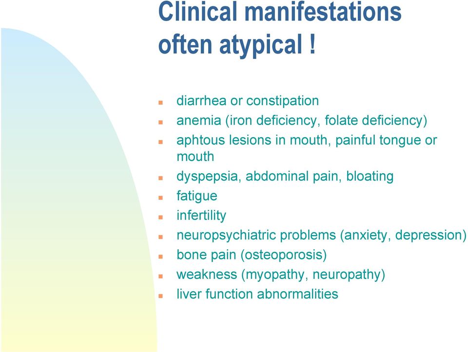 in mouth, painful tongue or mouth dyspepsia, abdominal pain, bloating fatigue