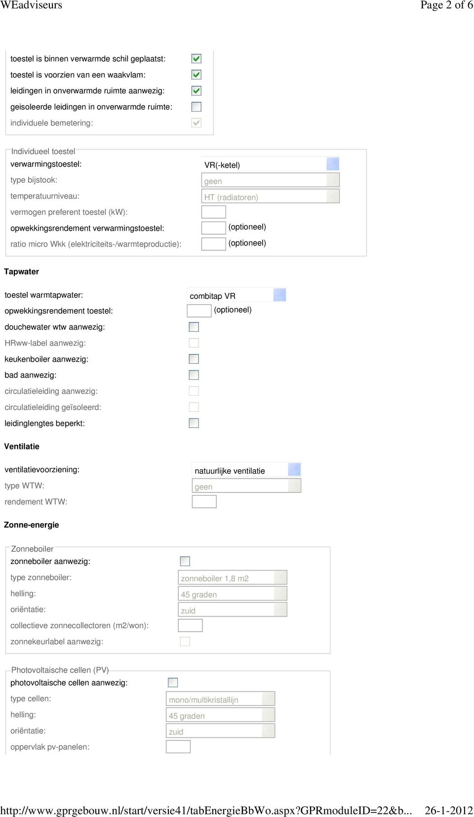 bemetering: Individueel toestel verwarmingstoestel: VR(-ketel) type bijstook: geen temperatuurniveau: HT (radiatoren) vermogen preferent toestel (kw): opwekkingsrendement verwarmingstoestel: