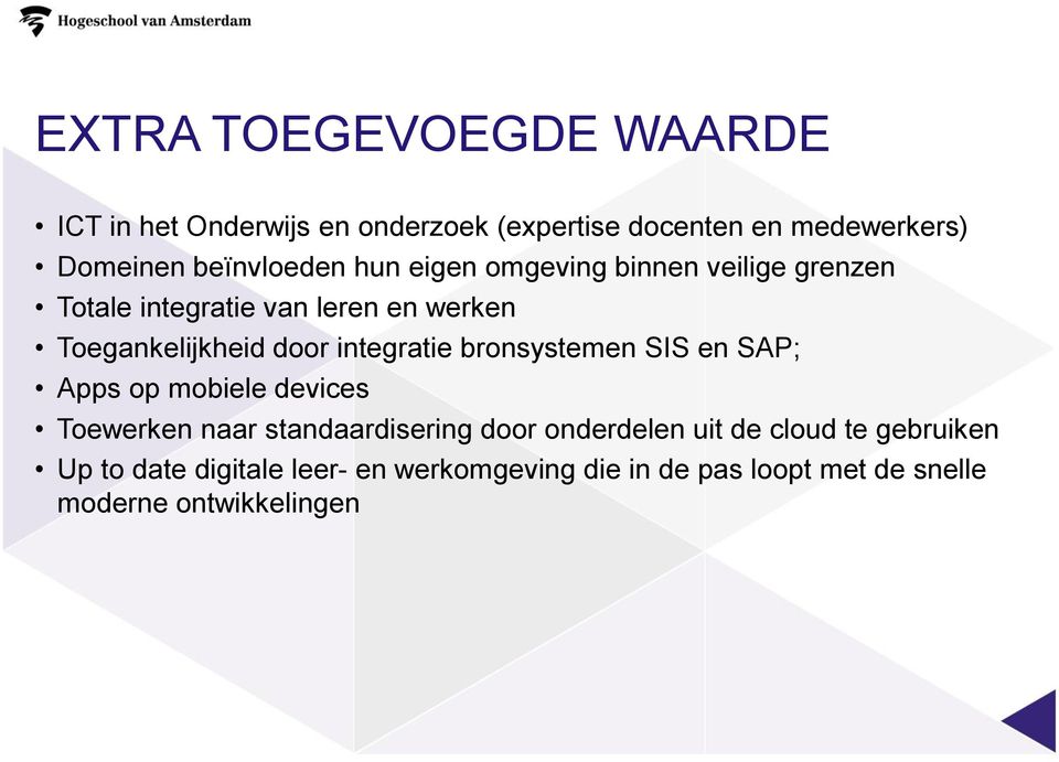 door integratie bronsystemen SIS en SAP; Apps op mobiele devices Toewerken naar standaardisering door onderdelen