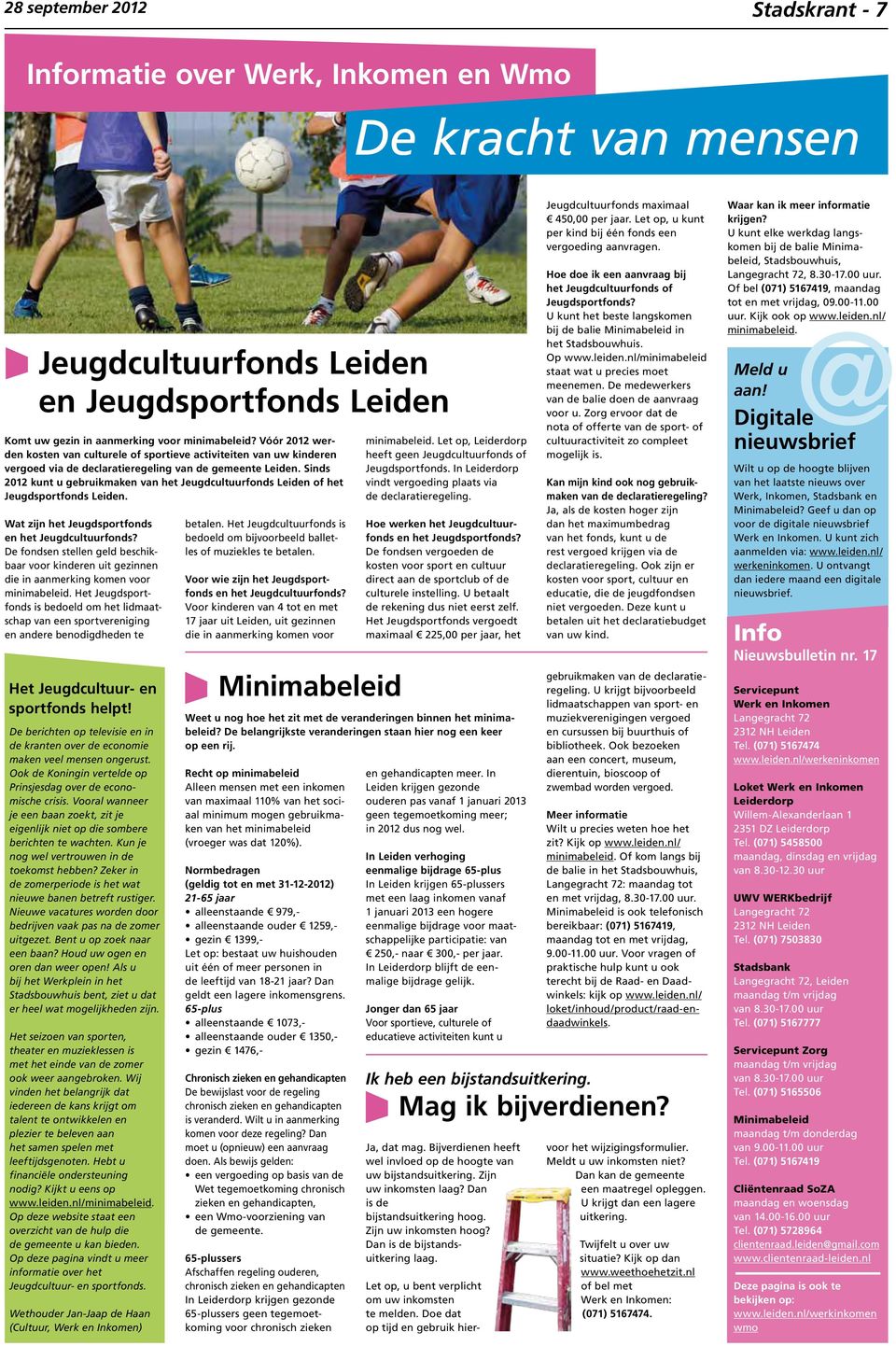 Sinds 2012 kunt u gebruikmaken van het Jeugdcultuurfonds Leiden of het Jeugdsportfonds Leiden. Wat zijn het Jeugdsportfonds en het Jeugdcultuurfonds?