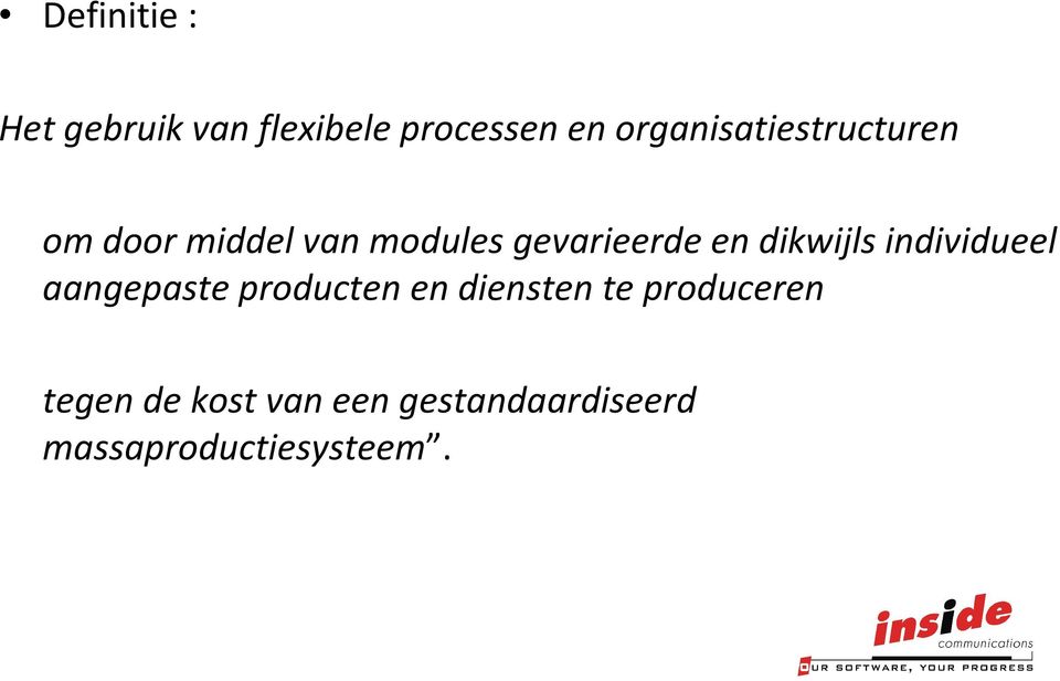 en dikwijls individueel aangepaste producten en diensten te