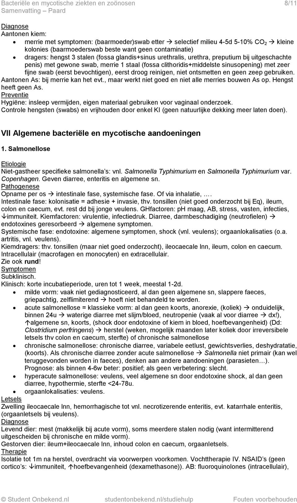 fijne swab (eerst bevochtigen), eerst droog reinigen, niet ontsmetten en geen zeep gebruiken. Aantonen As: bij merrie kan het evt., maar werkt niet goed en niet alle merries bouwen As op.