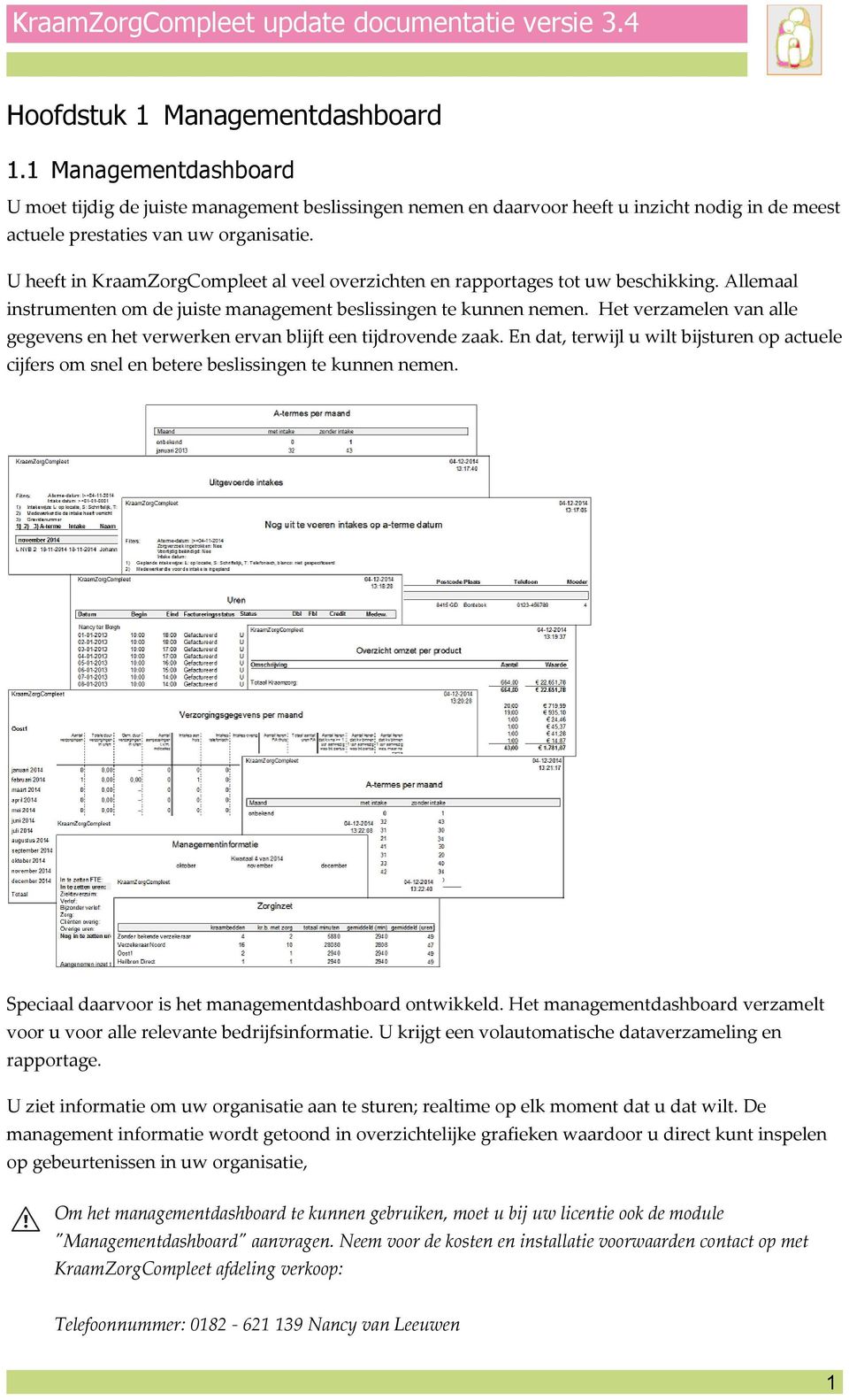 Het verzamelen van alle gegevens en het verwerken ervan blijft een tijdrovende zaak. En dat, terwijl u wilt bijsturen op actuele cijfers om snel en betere beslissingen te kunnen nemen.