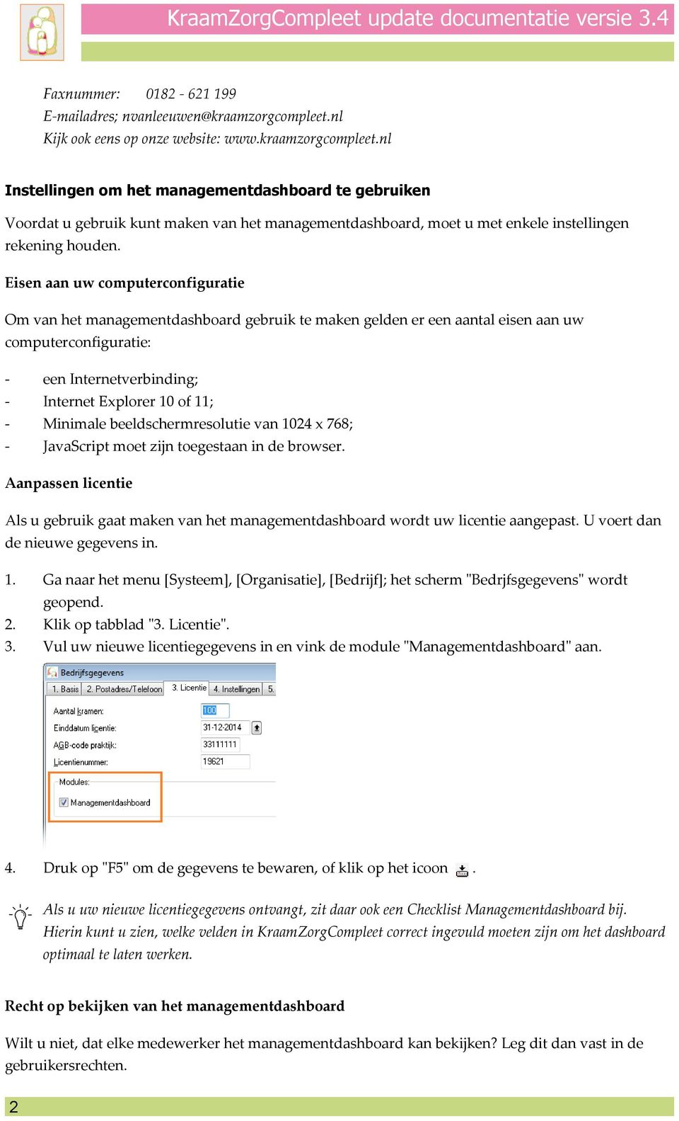 nl Instellingen om het managementdashboard te gebruiken Voordat u gebruik kunt maken van het managementdashboard, moet u met enkele instellingen rekening houden.