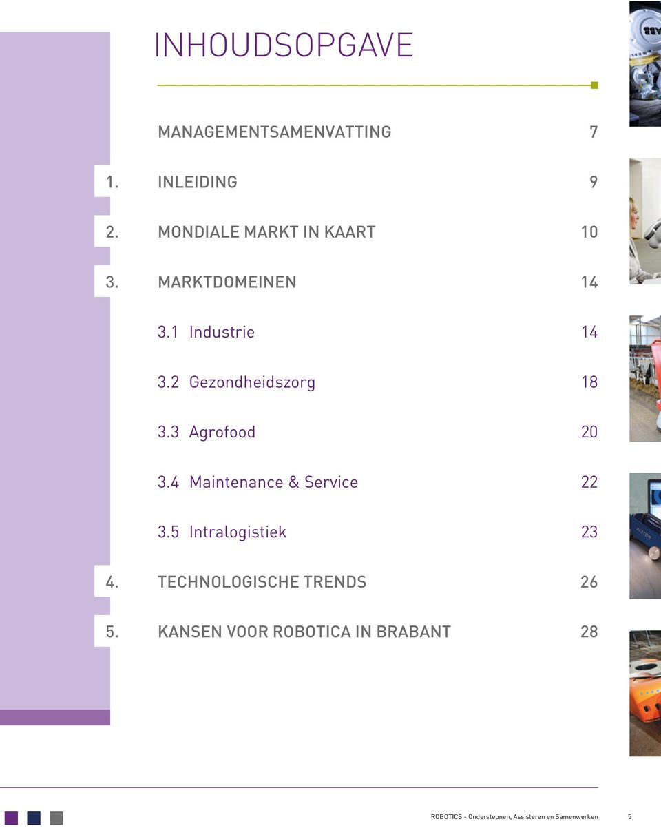 2 Gezondheidszorg 18 3.3 Agrofood 20 3.4 Maintenance & Service 22 3.