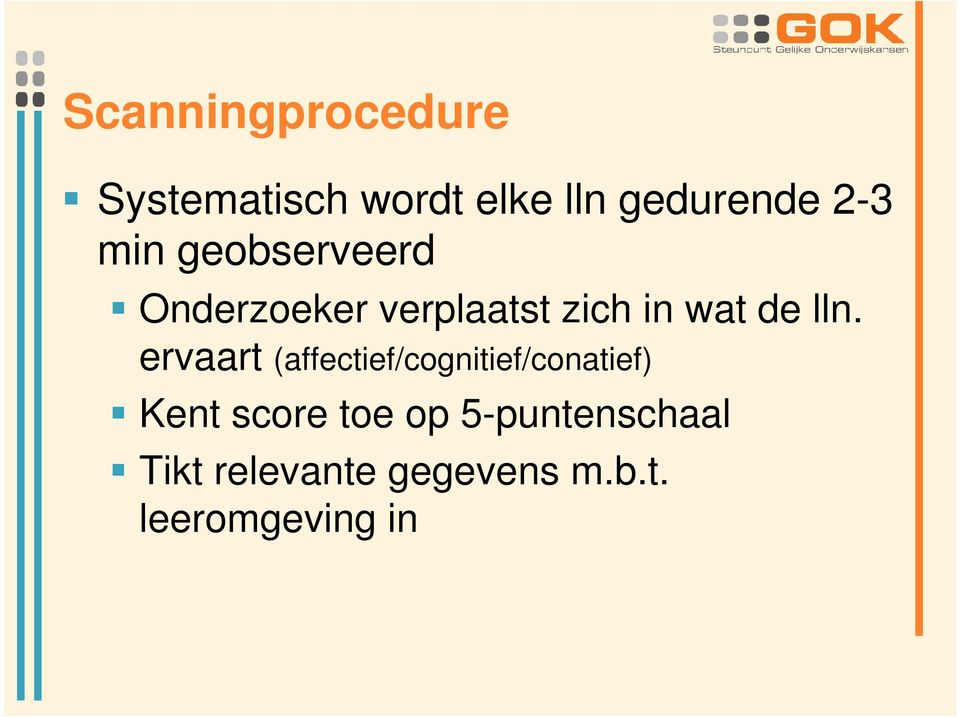 ervaart (affectief/cognitief/conatief) Kent score toe op