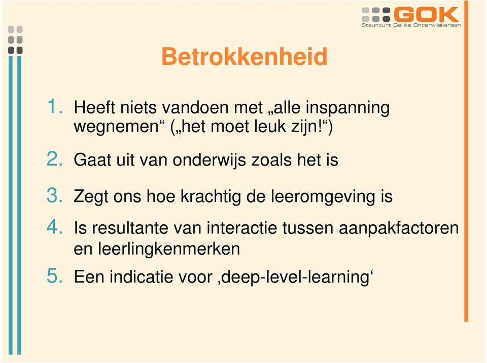 ) 2. Gaat uit van onderwijs zoals het is 3.