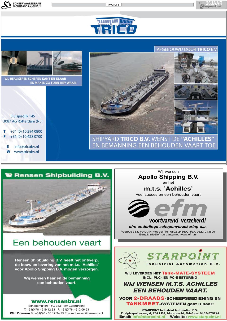 nl / Internet: www.efm.nl Rensen Shipbuilding B.V. heeft het ontwerp, de bouw en levering van het m.t.s. Achilles voor Apollo Shipping B.V. mogen verzorgen.
