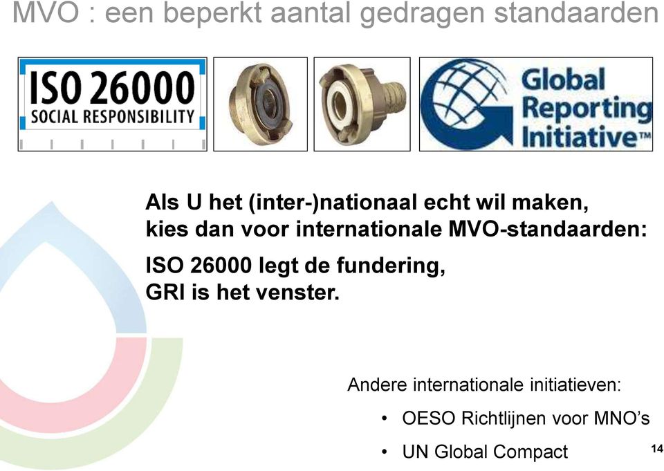 MVO-standaarden: ISO 26000 legt de fundering, GRI is het venster.