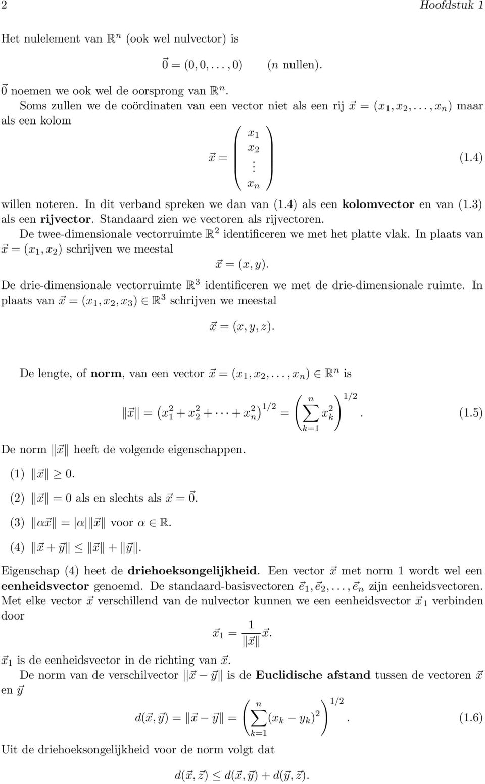 e twee-dimensionale vectorruimte R 2 identificeren we met het platte vlak. In plaats van x = (x, x 2 ) schrijven we meestal x = (x, y).