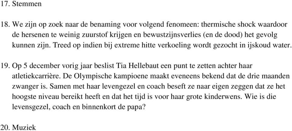 gevolg kunnen zijn. Treed op indien bij extreme hitte verkoeling wordt gezocht in ijskoud water. 19.