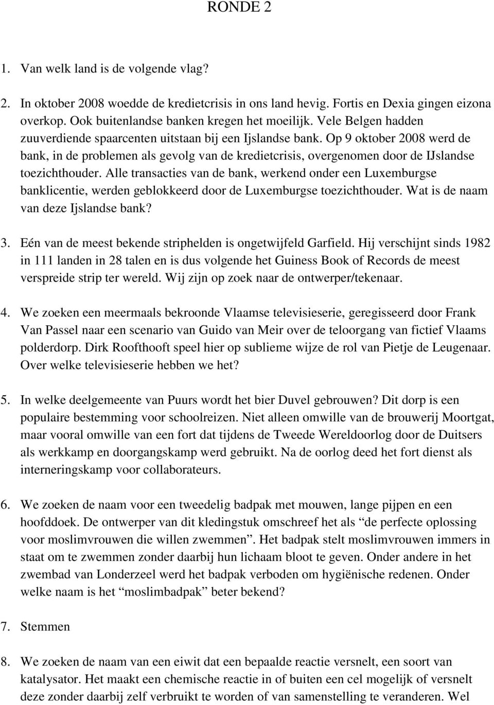 Op 9 oktober 2008 werd de bank, in de problemen als gevolg van de kredietcrisis, overgenomen door de IJslandse toezichthouder.