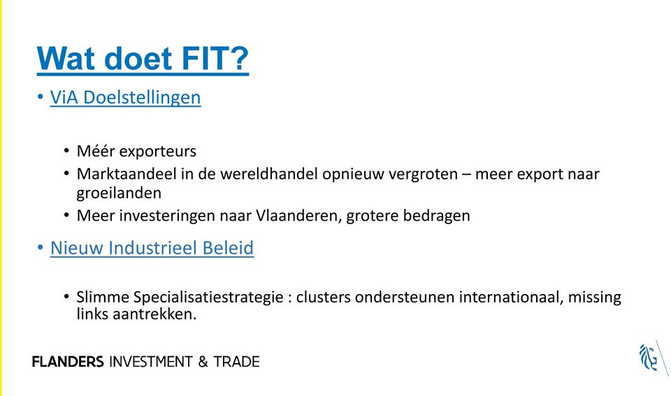 vergroten meer export naar groeilanden Meer investeringen naar Vlaanderen,